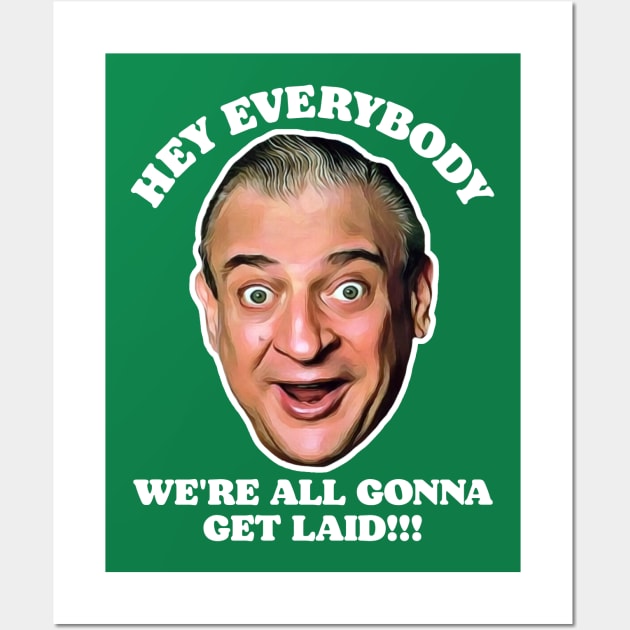 Hey Everybody, We're All Gonna Get Laid! Caddyshack Fan Design Wall Art by darklordpug